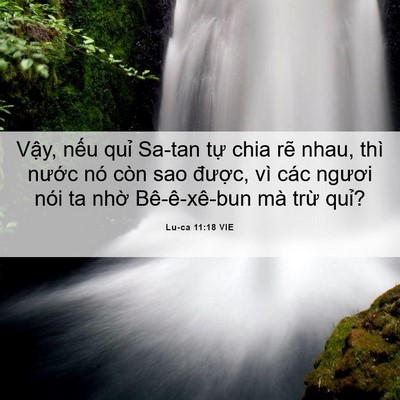 Picture 06 - Lu-ca 11:18 VIE - Vậy, nếu quỉ Sa-tan tự chia rẽ nhau, - Bible Verse Picture