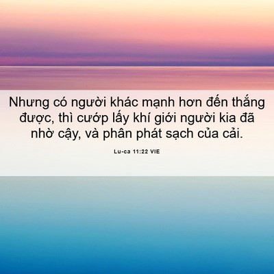 Picture 06 - Lu-ca 11:22 VIE - Nhưng có người khác mạnh hơn đến - Bible Verse Picture