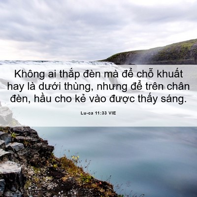 Picture 06 - Lu-ca 11:33 VIE - Không ai thắp đèn mà để chỗ khuất - Bible Verse Picture