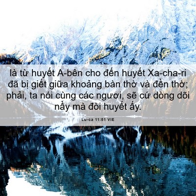 Picture 06 - Lu-ca 11:51 VIE - là từ huyết A-bên cho đến huyết - Bible Verse Picture