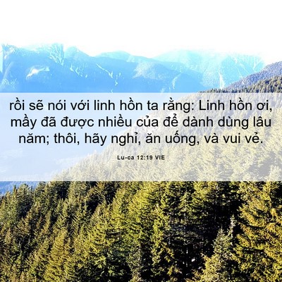 Picture 06 - Lu-ca 12:19 VIE - rồi sẽ nói với linh hồn ta rằng: Linh - Bible Verse Picture