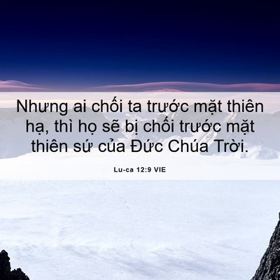 Picture 06 - Lu-ca 12:9 VIE - Nhưng ai chối ta trước mặt thiên hạ, - Bible Verse Picture