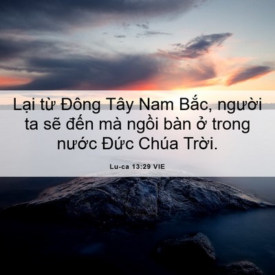 Picture 06 - Lu-ca 13:29 VIE - Lại từ Đông Tây Nam Bắc, người ta - Bible Verse Picture