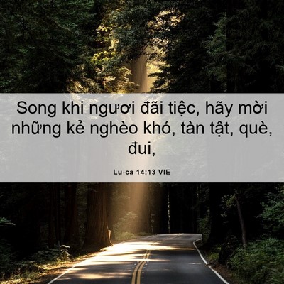 Picture 06 - Lu-ca 14:13 VIE - Song khi ngươi đãi tiệc, hãy mời những - Bible Verse Picture