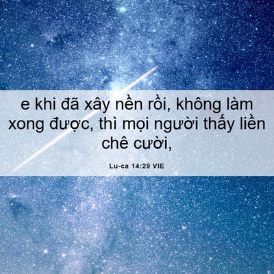 Picture 06 - Lu-ca 14:29 VIE - e khi đã xây nền rồi, không làm xong - Bible Verse Picture
