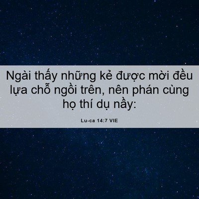 Picture 06 - Lu-ca 14:7 VIE - Ngài thấy những kẻ được mời đều - Bible Verse Picture