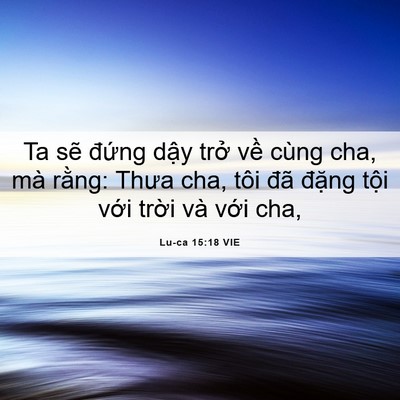 Picture 06 - Lu-ca 15:18 VIE - Ta sẽ đứng dậy trở về cùng cha, mà - Bible Verse Picture