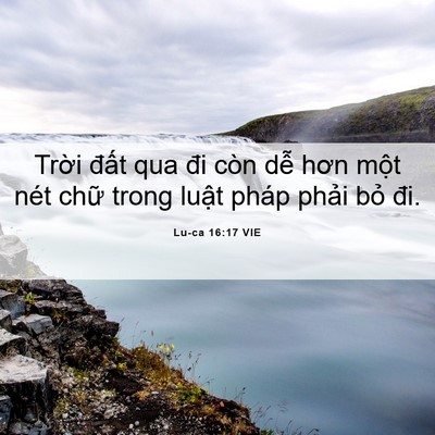 Picture 06 - Lu-ca 16:17 VIE - Trời đất qua đi còn dễ hơn một nét - Bible Verse Picture