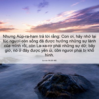 Picture 06 - Lu-ca 16:25 VIE - Nhưng Aùp-ra-ham trả lời rằng: Con ơi, - Bible Verse Picture