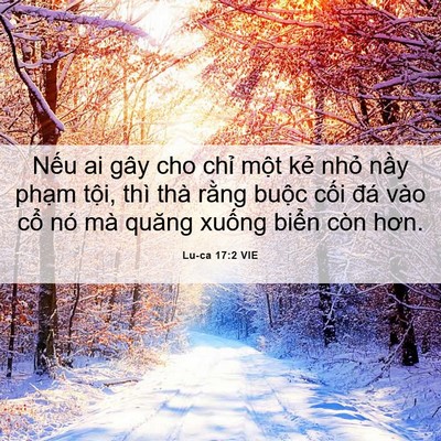 Picture 06 - Lu-ca 17:2 VIE - Nếu ai gây cho chỉ một kẻ nhỏ nầy - Bible Verse Picture