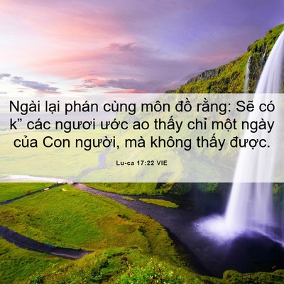 Picture 06 - Lu-ca 17:22 VIE - Ngài lại phán cùng môn đồ rằng: Sẽ - Bible Verse Picture