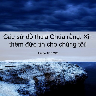 Picture 06 - Lu-ca 17:5 VIE - Các sứ đồ thưa Chúa rằng: Xin thêm - Bible Verse Picture