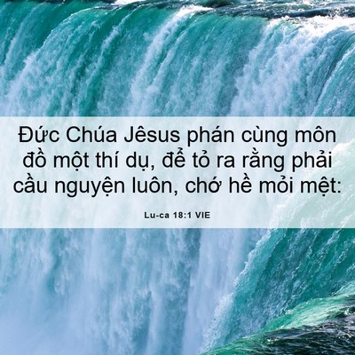 Picture 06 - Lu-ca 18:1 VIE - Đức Chúa Jêsus phán cùng môn đồ một - Bible Verse Picture