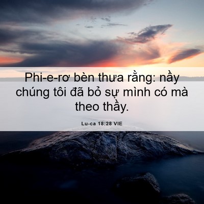 Picture 06 - Lu-ca 18:28 VIE - Phi-e-rơ bèn thưa rằng: nầy chúng tôi - Bible Verse Picture