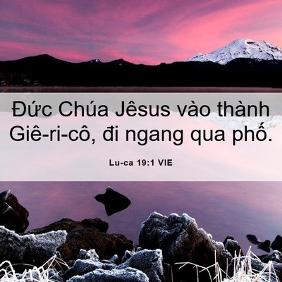 Picture 06 - Lu-ca 19:1 VIE - Đức Chúa Jêsus vào thành Giê-ri-cô, đi - Bible Verse Picture