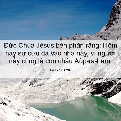 Picture 06 - Lu-ca 19:9 VIE - Đức Chúa Jêsus bèn phán rằng: Hôm nay - Bible Verse Picture