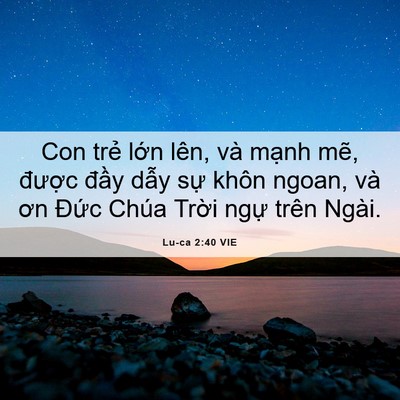 Picture 06 - Lu-ca 2:40 VIE - Con trẻ lớn lên, và mạnh mẽ, được - Bible Verse Picture