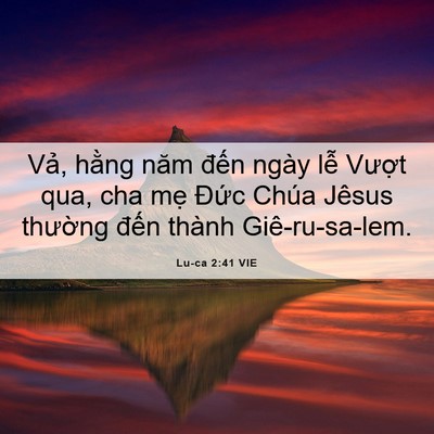 Picture 06 - Lu-ca 2:41 VIE - Vả, hằng năm đến ngày lễ Vượt qua, - Bible Verse Picture