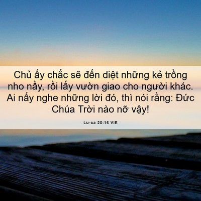 Picture 06 - Lu-ca 20:16 VIE - Chủ ấy chắc sẽ đến diệt những kẻ - Bible Verse Picture