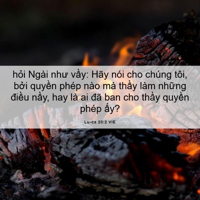 Picture 06 - Lu-ca 20:2 VIE - hỏi Ngài như vầy: Hãy nói cho chúng - Bible Verse Picture