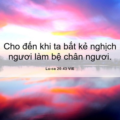 Picture 06 - Lu-ca 20:43 VIE - Cho đến khi ta bắt kẻ nghịch ngươi - Bible Verse Picture