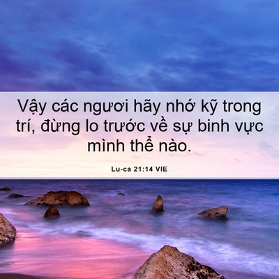 Picture 06 - Lu-ca 21:14 VIE - Vậy các ngươi hãy nhớ kỹ trong trí, - Bible Verse Picture