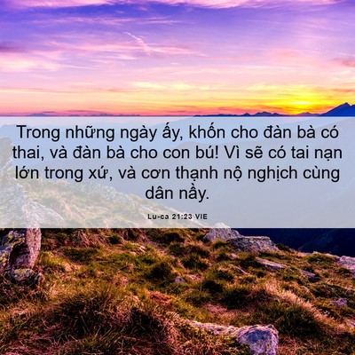 Picture 06 - Lu-ca 21:23 VIE - Trong những ngày ấy, khốn cho đàn bà - Bible Verse Picture