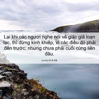 Picture 06 - Lu-ca 21:9 VIE - Lại khi các ngươi nghe nói về giặc giã - Bible Verse Picture