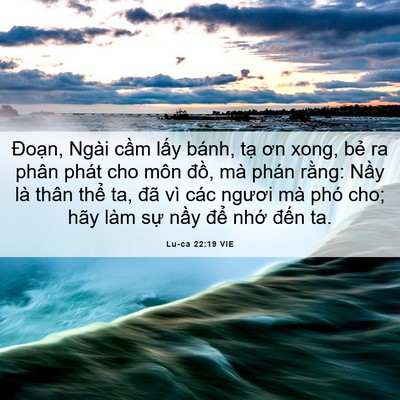 Picture 06 - Lu-ca 22:19 VIE - Đoạn, Ngài cầm lấy bánh, tạ ơn xong, - Bible Verse Picture