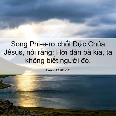 Picture 06 - Lu-ca 22:57 VIE - Song Phi-e-rơ chối Đức Chúa Jêsus, nói - Bible Verse Picture