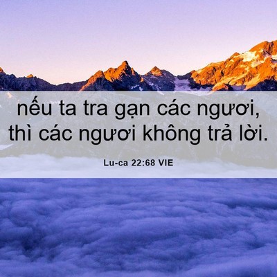 Picture 06 - Lu-ca 22:68 VIE - nếu ta tra gạn các ngươi, thì các - Bible Verse Picture