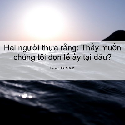 Picture 06 - Lu-ca 22:9 VIE - Hai người thưa rằng: Thầy muốn chúng - Bible Verse Picture