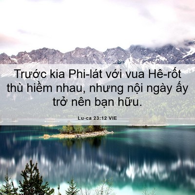 Picture 06 - Lu-ca 23:12 VIE - Trước kia Phi-lát với vua Hê-rốt thù - Bible Verse Picture