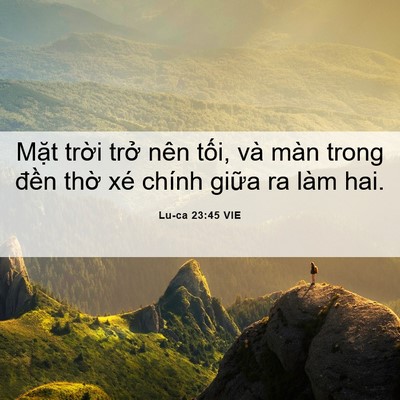 Picture 06 - Lu-ca 23:45 VIE - Mặt trời trở nên tối, và màn trong - Bible Verse Picture