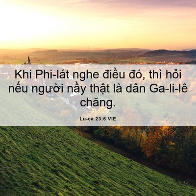 Picture 06 - Lu-ca 23:6 VIE - Khi Phi-lát nghe điều đó, thì hỏi nếu - Bible Verse Picture