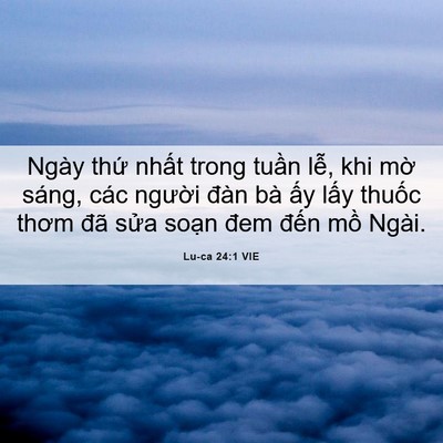 Picture 06 - Lu-ca 24:1 VIE - Ngày thứ nhất trong tuần lễ, khi mờ - Bible Verse Picture