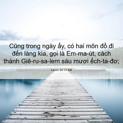 Picture 06 - Lu-ca 24:13 VIE - Cũng trong ngày ấy, có hai môn đồ đi - Bible Verse Picture