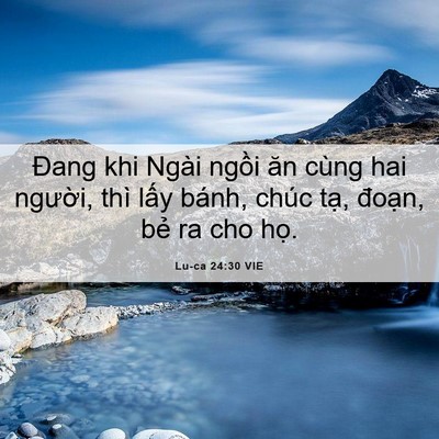 Picture 06 - Lu-ca 24:30 VIE - Đang khi Ngài ngồi ăn cùng hai người, - Bible Verse Picture