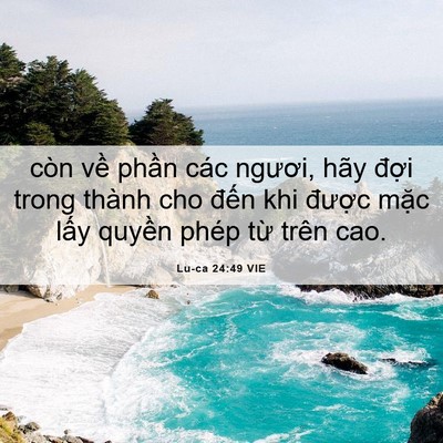 Picture 06 - Lu-ca 24:49 VIE - còn về phần các ngươi, hãy đợi trong - Bible Verse Picture