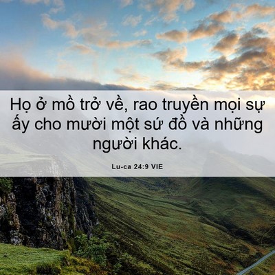 Picture 06 - Lu-ca 24:9 VIE - Họ ở mồ trở về, rao truyền mọi sự - Bible Verse Picture