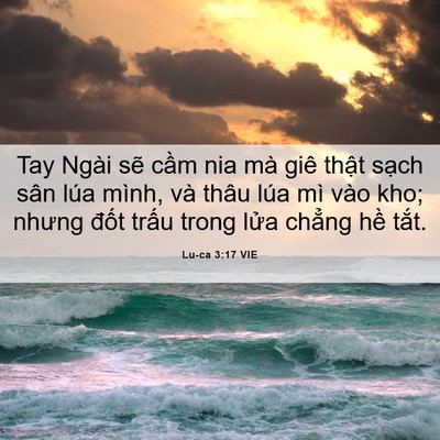 Picture 06 - Lu-ca 3:17 VIE - Tay Ngài sẽ cầm nia mà giê thật sạch - Bible Verse Picture