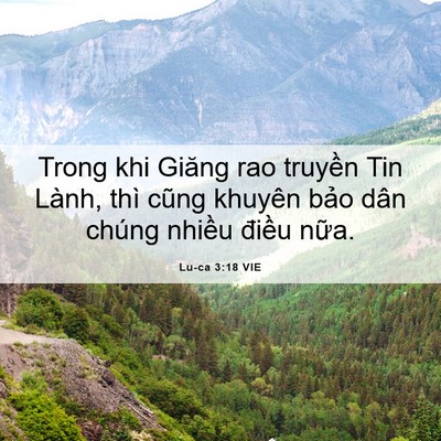 Picture 06 - Lu-ca 3:18 VIE - Trong khi Giăng rao truyền Tin Lành, thì - Bible Verse Picture