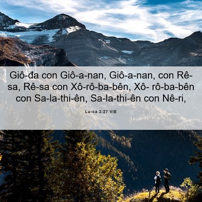Picture 06 - Lu-ca 3:27 VIE - Giô-đa con Giô-a-nan, Giô-a-nan, con Rê-sa, - Bible Verse Picture