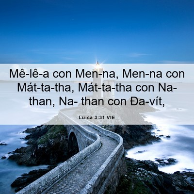 Picture 06 - Lu-ca 3:31 VIE - Mê-lê-a con Men-na, Men-na con Mát-ta-tha, - Bible Verse Picture