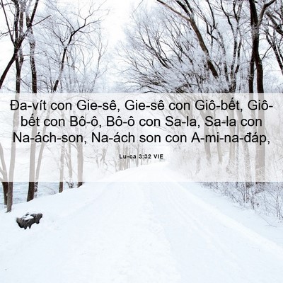 Picture 06 - Lu-ca 3:32 VIE - Đa-vít con Gie-sê, Gie-sê con Giô-bết, - Bible Verse Picture