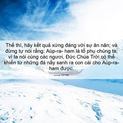 Picture 06 - Lu-ca 3:8 VIE - Thế thì, hãy kết quả xứng đáng với - Bible Verse Picture