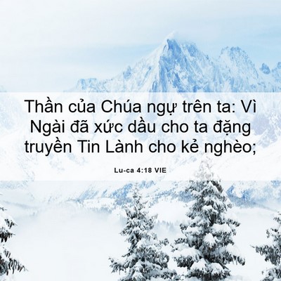 Picture 06 - Lu-ca 4:18 VIE - Thần của Chúa ngự trên ta: Vì Ngài đã - Bible Verse Picture