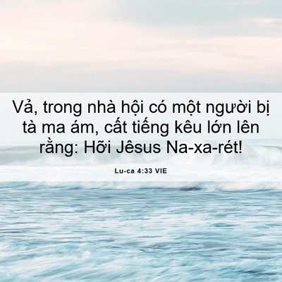 Picture 06 - Lu-ca 4:33 VIE - Vả, trong nhà hội có một người bị - Bible Verse Picture