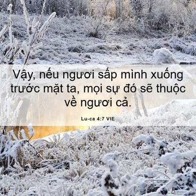 Picture 06 - Lu-ca 4:7 VIE - Vậy, nếu ngươi sấp mình xuống trước - Bible Verse Picture