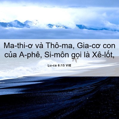 Picture 06 - Lu-ca 6:15 VIE - Ma-thi-ơ và Thô-ma, Gia-cơ con của A-phê, - Bible Verse Picture